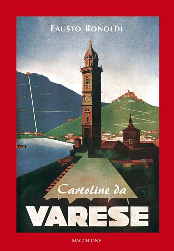 Cartoline da Varese - Fausto Bonoldi - Libro Macchione Editore 2017 | Libraccio.it