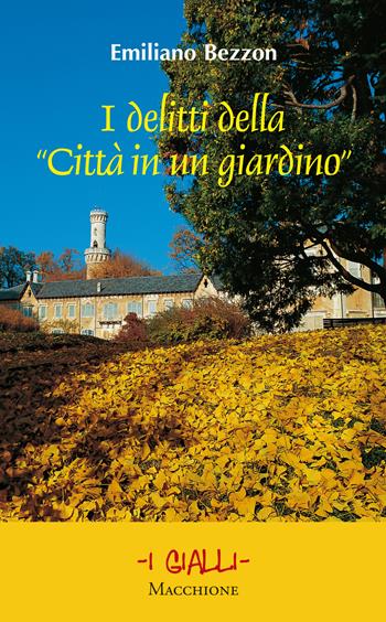 I delitti della «Città in un giardino» - Emiliano Bezzon - Libro Macchione Editore 2017, I gialli | Libraccio.it