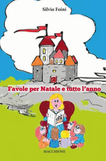 Favole per Natale e per tutto l'anno - Silvio Foini - Libro Macchione Editore 2017 | Libraccio.it
