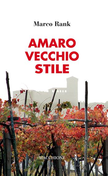 Amaro vecchio stile - Marco Rank - Libro Macchione Editore 2018 | Libraccio.it