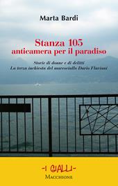 Stanza 105. Anticametra per il paradiso. Storie di donne e di delitti. La terza inchiesta del maresciallo Dario Flaviani