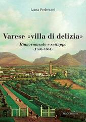 Varese «villa di delizia». Rinnovamento e sviluppo (1760-1861)