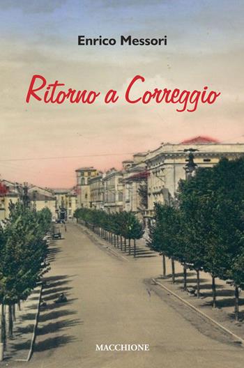 Ritorno a Correggio - Enrico Messori - Libro Macchione Editore 2019 | Libraccio.it