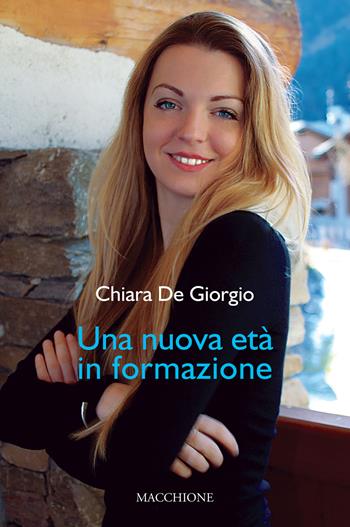 Una nuova età in formazione - Chiara De Giorgio - Libro Macchione Editore 2019 | Libraccio.it