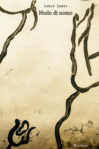 Nudo di uomo - Carlo Zanzi - Libro Macchione Editore 2019 | Libraccio.it