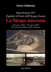 La strage nascosta. Roma, 24 agosto 1917. Esplode il Forte dell’Acqua Santa