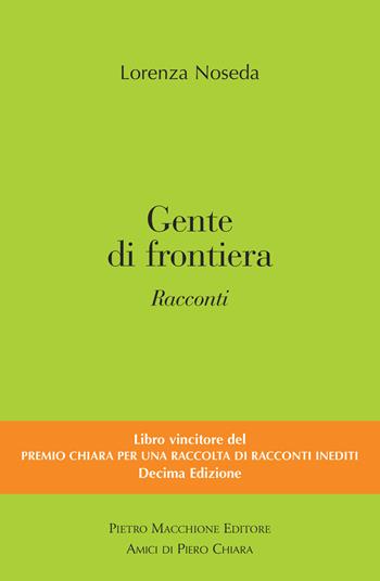 Gente di frontiera - Lorenza Noseda - Libro Macchione Editore 2019 | Libraccio.it