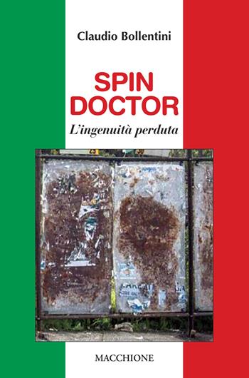 Spin doctor. L'ingenuità perduta - Claudio Bollentini - Libro Macchione Editore 2019 | Libraccio.it
