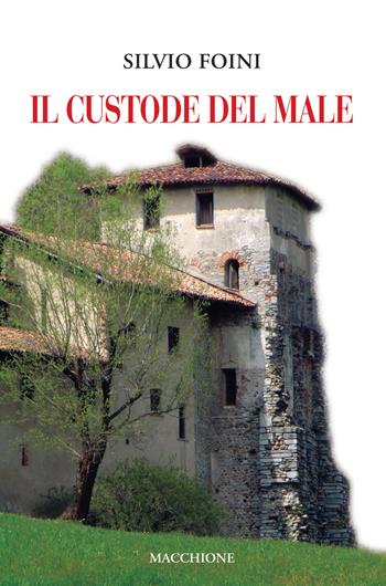 Il custode del male - Silvio Foini - Libro Macchione Editore 2020 | Libraccio.it