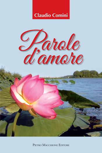 Parole d'amore - Claudio Comini - Libro Macchione Editore 2020 | Libraccio.it