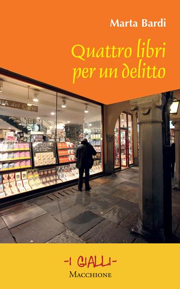 Quattro libri per un delitto - Marta Bardi - Libro Macchione Editore 2020, I gialli | Libraccio.it