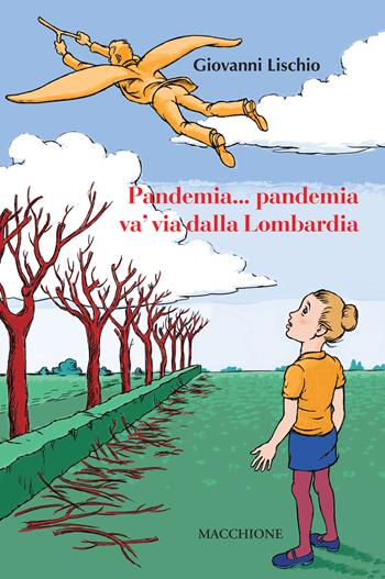 Pandemia... pandemia va' via dalla Lombardia - Giovanni Lischio - Libro Macchione Editore 2020 | Libraccio.it