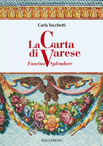 La carta di Varese. Fascino e splendore - Carla Tocchetti - Libro Macchione Editore 2020 | Libraccio.it