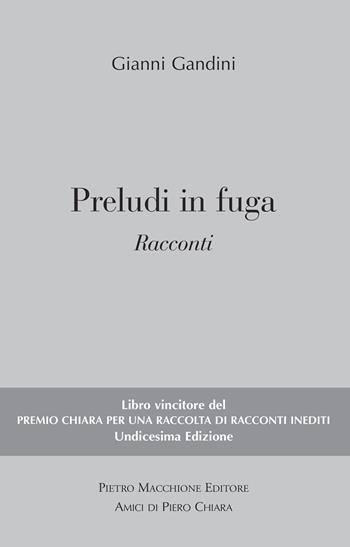 Preludi in fuga - Gianni Gandini - Libro Macchione Editore 2020 | Libraccio.it