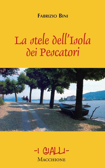 La stele dell'Isola dei pescatori - Fabrizio Bini - Libro Macchione Editore 2020, I gialli | Libraccio.it