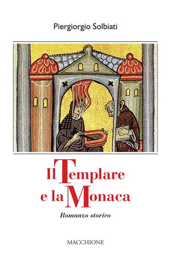 Il templare e la monaca - Piergiorgio Solbiati - Libro Macchione Editore 2021 | Libraccio.it