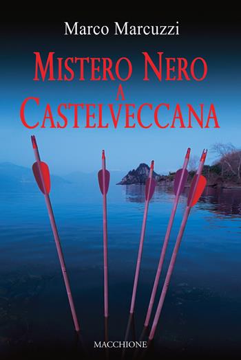 Mistero nero a Castelveccana - Marco Marcuzzi - Libro Macchione Editore 2021 | Libraccio.it