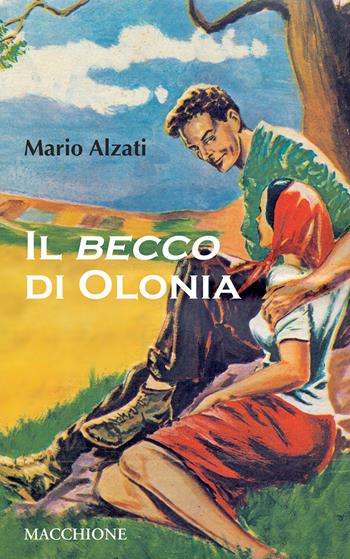 Il becco di Olonia - Mario Alzati - Libro Macchione Editore 2022 | Libraccio.it