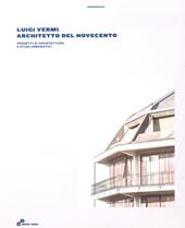 Luigi Vermi architetto del Novecento. Progetti di architettura e studi urbanistici