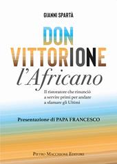 Don Vittorione l'africano. Il ristoratore che rinunciò a servire primi per andare a sfamare gli ultimi