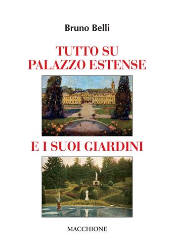 Tutto su Palazzo estense e i suoi giardini - Bruno Belli - Libro Macchione Editore 2022 | Libraccio.it