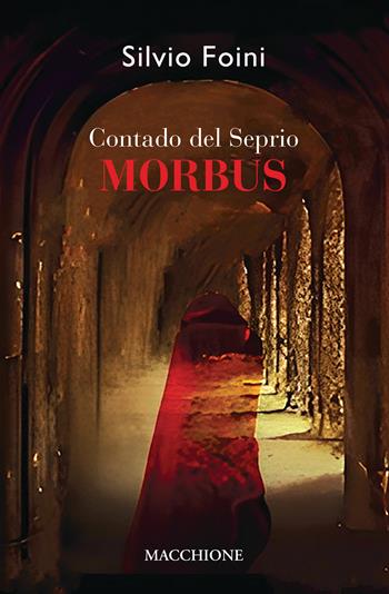 Contado del Seprio. Morbus - Silvio Foini - Libro Macchione Editore 2022 | Libraccio.it