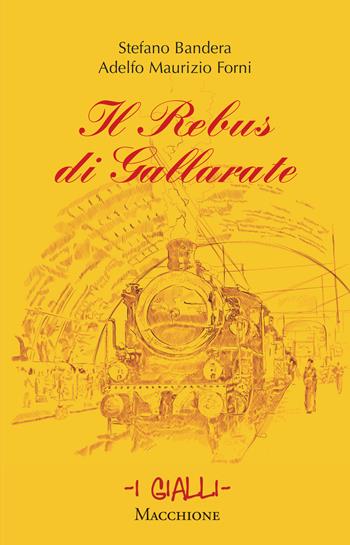 Il rebus di gallarate - Stefano Bandera, Adelfo Maurizio Forni - Libro Macchione Editore 2022, I gialli | Libraccio.it