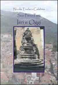 San Piero Patti. Ieri e oggi - Nicola T. Calabria - Libro Nicola Calabria Editore 2012, Quaderni di storia sampietrina | Libraccio.it