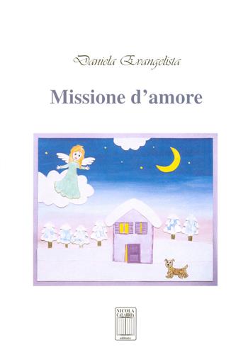 Missione d'amore - Daniela Evangelista - Libro Nicola Calabria Editore 2014 | Libraccio.it