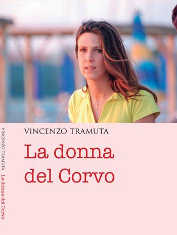 La donna del Corvo - Vincenzo Tramuta - Libro Nicola Calabria Editore 2015, Narrando che passione | Libraccio.it