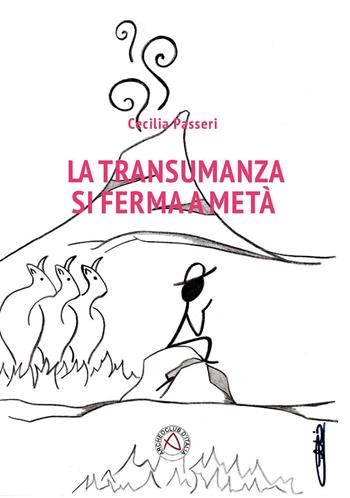 La transumanza si ferma a metà - Cecilia Passeri - Libro Nicola Calabria Editore 2015, Narrando che passione | Libraccio.it