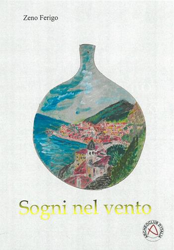 Sogni nel vento - Zeno Ferigo - Libro Nicola Calabria Editore 2017, Narrando che passione | Libraccio.it
