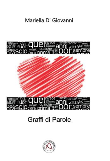 Graffi di parole - Mariella Di Giovanni - Libro Nicola Calabria Editore 2015, Narrando che passione | Libraccio.it