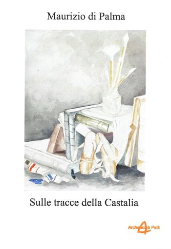Sulle tracce della Castalia - Maurizio Di Palma - Libro Nicola Calabria Editore 2017 | Libraccio.it