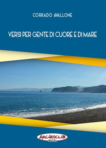 Versi per gente di cuore e di mare - Corrado Avallone - Libro Nicola Calabria Editore 2017 | Libraccio.it