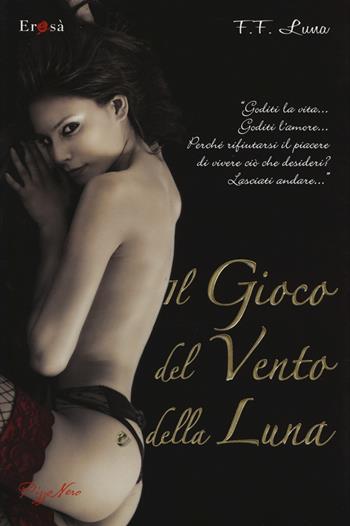 Il gioco del vento e della luna - Francesca Ferreri Luna - Libro Pizzo Nero 2015, Erosà | Libraccio.it