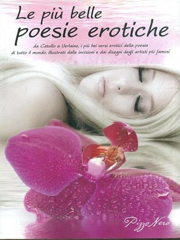 Le più belle poesie erotiche  - Libro Pizzo Nero 2010, Fuori collana | Libraccio.it