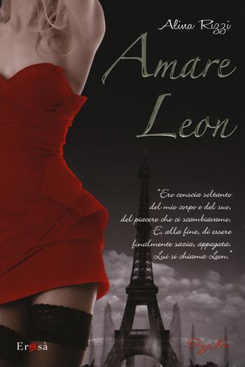 Amare Leon - Alina Rizzi - Libro Pizzo Nero 2015, Erosà | Libraccio.it