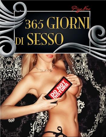 365 giorni di sesso  - Libro Pizzo Nero 2015 | Libraccio.it