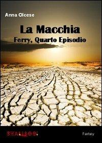 La macchia. Ferry. Vol. 4 - Anna Olcese - Libro Shaliboo 2010 | Libraccio.it