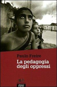 La pedagogia degli oppressi - Paulo Freire - Libro EGA-Edizioni Gruppo Abele 2011, Le staffette | Libraccio.it