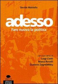 Adesso. Fare nuova la politica - Davide Mattiello - Libro EGA-Edizioni Gruppo Abele 2011, I ricci | Libraccio.it