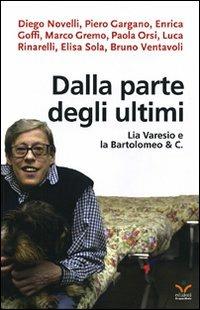 Dalla parte degli ultimi. Lia Varesio e la Bartolomeo & C.  - Libro EGA-Edizioni Gruppo Abele 2012, Fuori collana | Libraccio.it