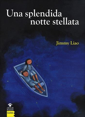Una splendida notte stellata - Jimmy Liao - Libro EGA-Edizioni Gruppo Abele 2013, I bulbi dei piccoli | Libraccio.it