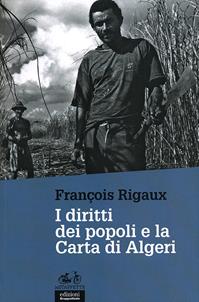I diritti dei popoli e la Carta di Algeri - François Rigaux - Libro EGA-Edizioni Gruppo Abele 2012, Le staffette | Libraccio.it