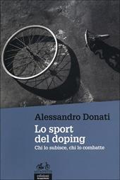 Lo sport del doping. Chi lo subisce, chi lo combatte