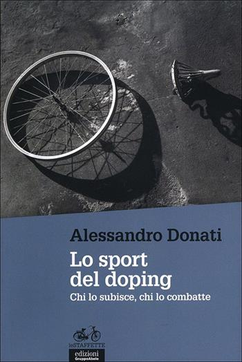 Lo sport del doping. Chi lo subisce, chi lo combatte - Alessandro Donati - Libro EGA-Edizioni Gruppo Abele 2012, Le staffette | Libraccio.it