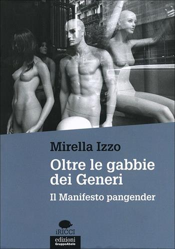 Oltre le gabbie dei generi. Il manifesto Pangender - Mirella Izzo - Libro EGA-Edizioni Gruppo Abele 2012, I ricci | Libraccio.it