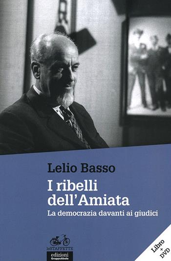 I ribelli dell'Amiata. La democrazia davanti ai giudici. Con DVD - Lelio Basso - Libro EGA-Edizioni Gruppo Abele 2013, Le staffette | Libraccio.it