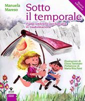 Sotto il temporale. Fiabe-ombrello per famiglie in trasformazione. Ediz. illustrata